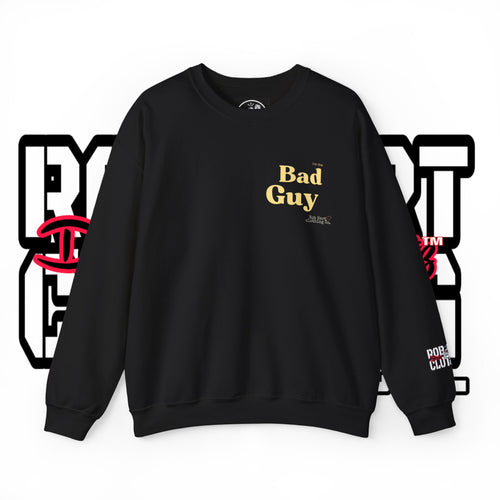 Bad Guy  Unisex Sweatshirt