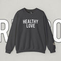 Healthy Love Sweatshirt